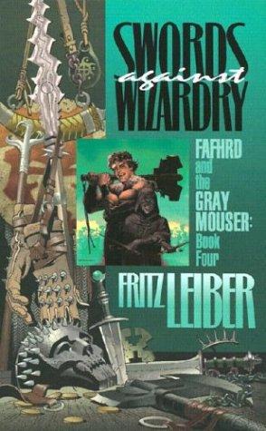 Fafhrd and Gray Mouser 04 - Swords Against Wizardry