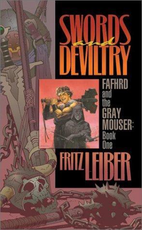 Fafhrd and Gray Mouser 01 - Swords and Deviltry