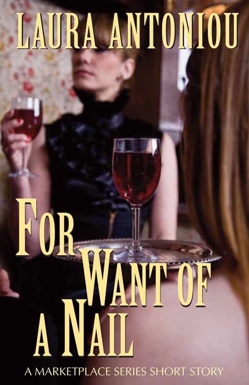 For Want of a Nail: A Marketplace Short Story by Laura Antoniou