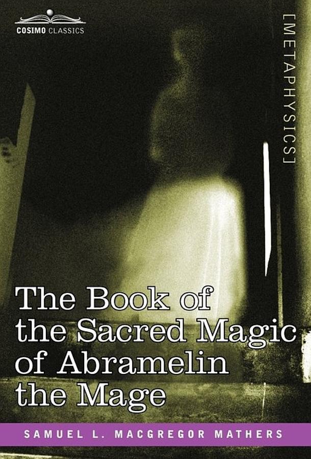 The Book of the Sacred Magic of Abramelin the Mage Book 1