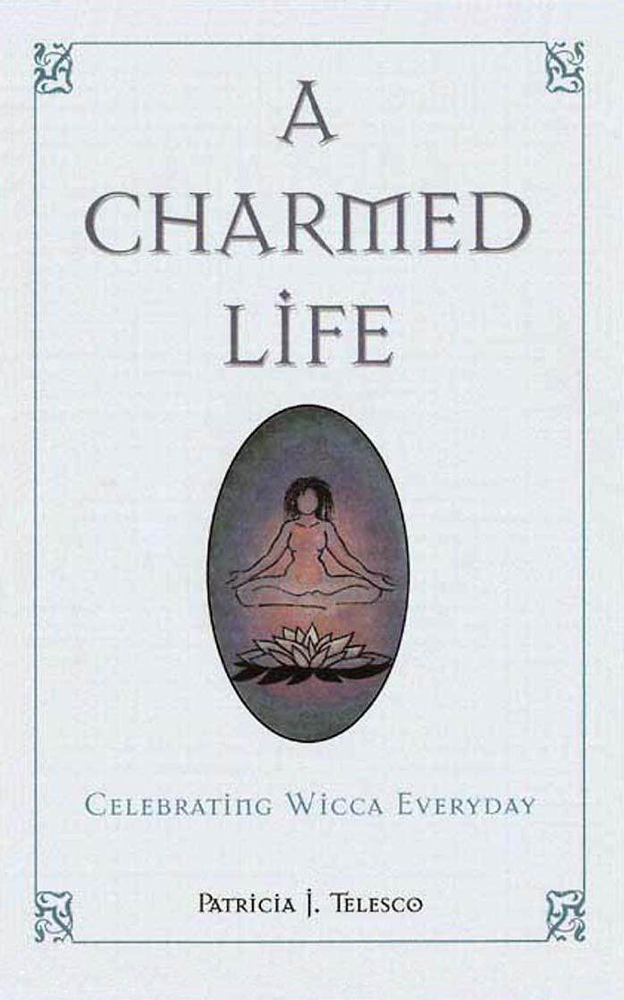 A Charmed Life: Celebrating Wicca Every Day