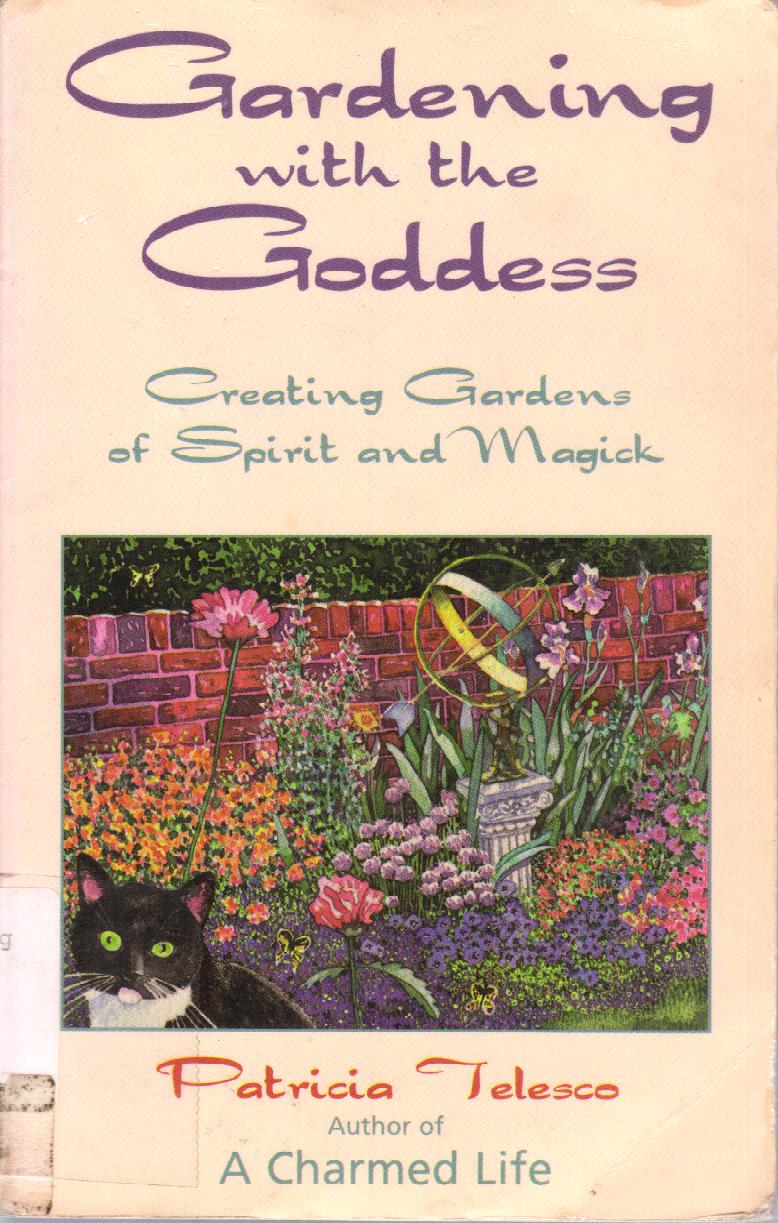 Gardening With the Goddess: Creating Gardens of Spirit and Magick