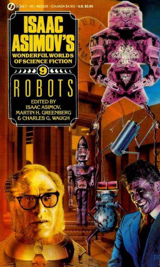 Robots, Isaac Asimov's Wonderful Worlds of Science Fiction vol 9