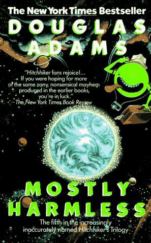 Hitchhiker's Trilogy 5 - Mostly Harmless