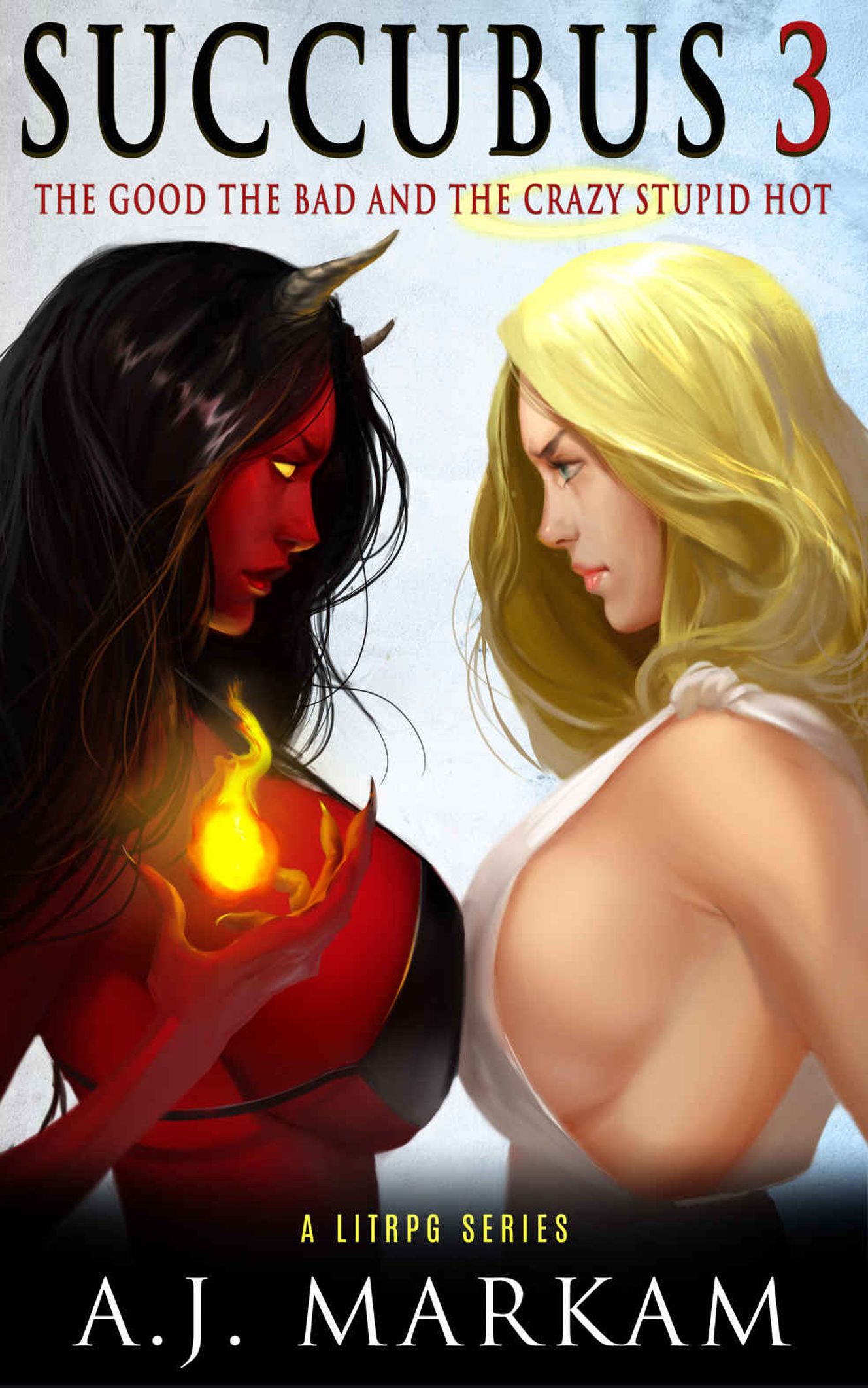 Succubus 3 (The Good The Bad And The Crazy Stupid Hot): A LitRPG Series