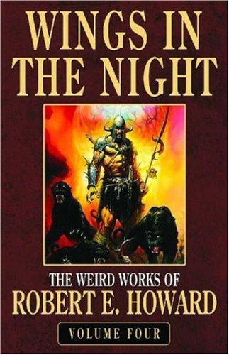 Wings in the Night: The Weird Works of Robert E. Howard