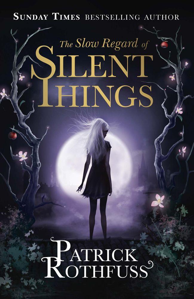 The Slow Regard of Silent Things: A Kingkiller Chronicle Novella (The Kingkiller Chronicle)