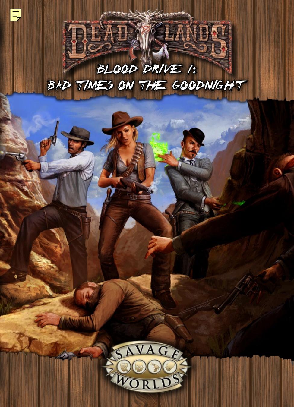 Deadlands Reloaded Adv Blood Drive 1 Bad Times on the Goodnight